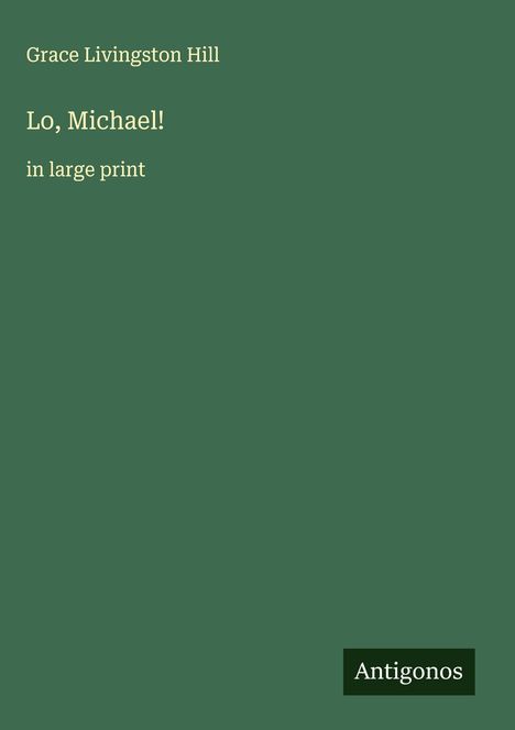 Grace Livingston Hill: Lo, Michael!, Buch