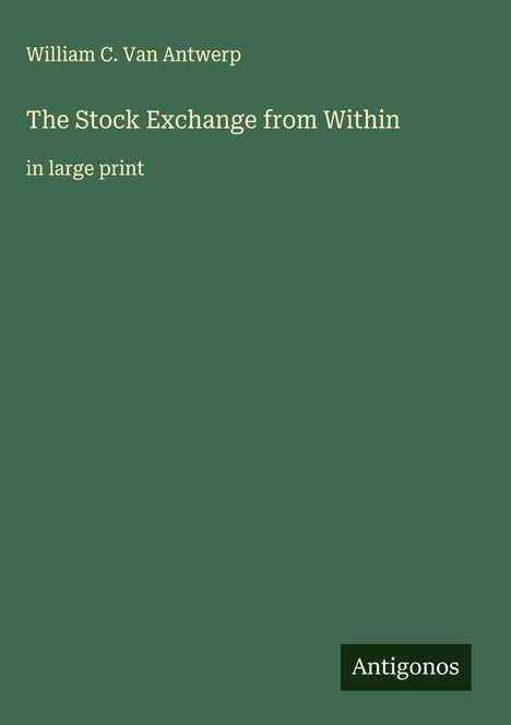 William C. Van Antwerp: The Stock Exchange from Within, Buch