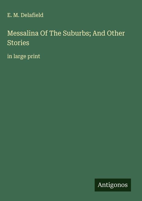 E. M. Delafield: Messalina Of The Suburbs; And Other Stories, Buch