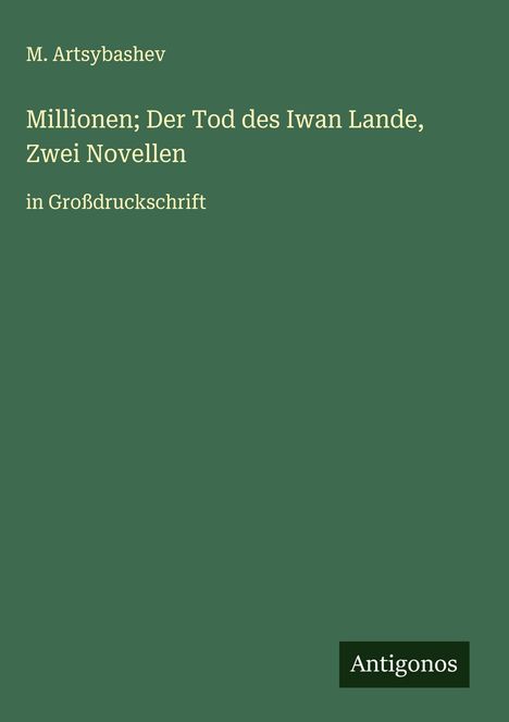 M. Artsybashev: Millionen; Der Tod des Iwan Lande, Zwei Novellen, Buch
