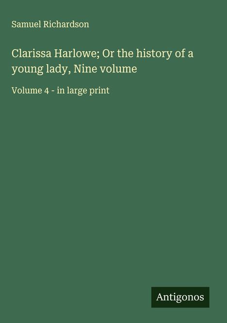 Samuel Richardson: Clarissa Harlowe; Or the history of a young lady, Nine volume, Buch