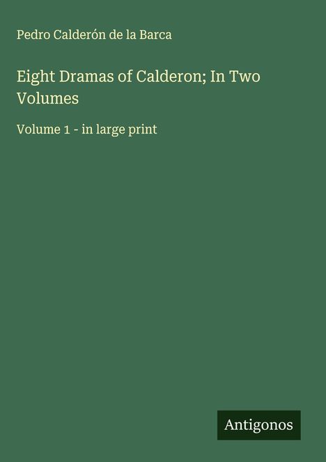Pedro Calderón De La Barca: Eight Dramas of Calderon; In Two Volumes, Buch