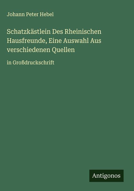 Johann Peter Hebel: Schatzkästlein Des Rheinischen Hausfreunde, Eine Auswahl Aus verschiedenen Quellen, Buch