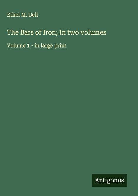 Ethel M. Dell: The Bars of Iron; In two volumes, Buch