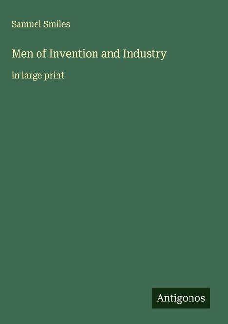 Samuel Smiles: Men of Invention and Industry, Buch