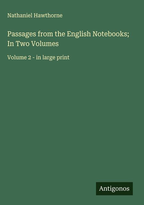Nathaniel Hawthorne: Passages from the English Notebooks; In Two Volumes, Buch
