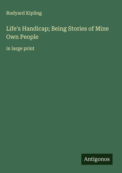 Rudyard Kipling: Life's Handicap; Being Stories of Mine Own People, Buch