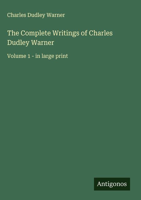 Charles Dudley Warner: The Complete Writings of Charles Dudley Warner, Buch