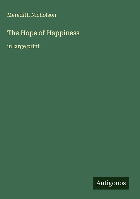 Meredith Nicholson: The Hope of Happiness, Buch