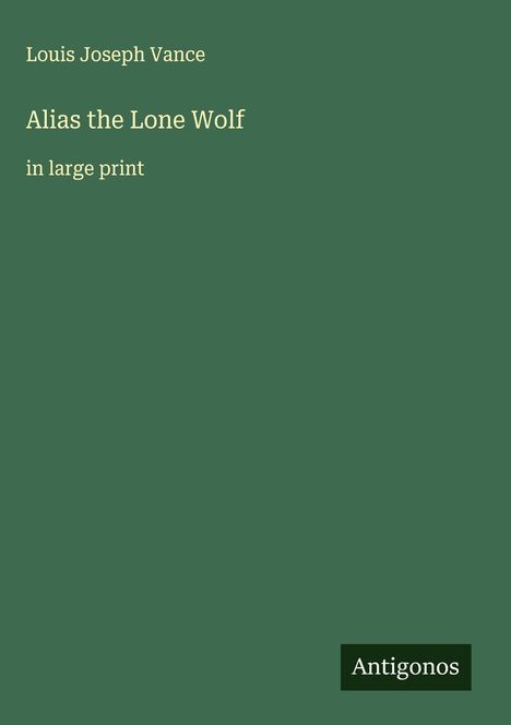 Louis Joseph Vance: Alias the Lone Wolf, Buch