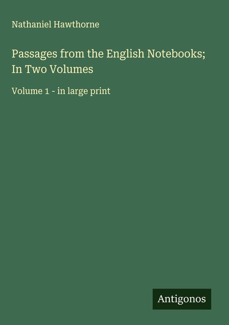 Nathaniel Hawthorne: Passages from the English Notebooks; In Two Volumes, Buch