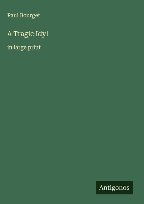 Paul Bourget: A Tragic Idyl, Buch