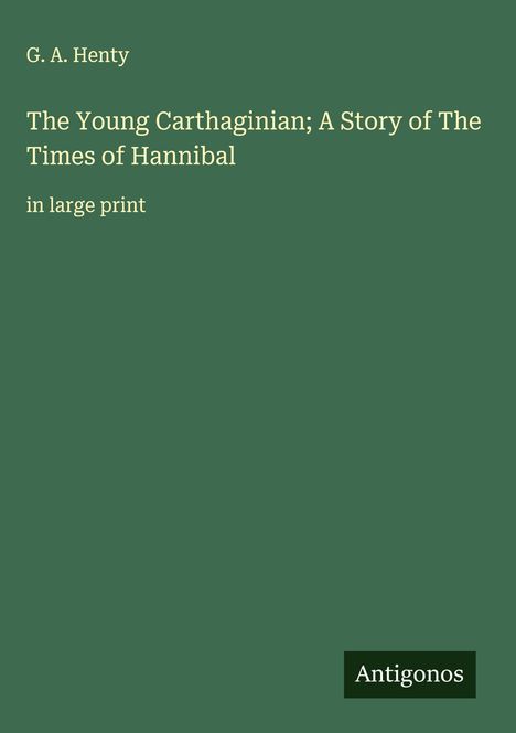 G. A. Henty: The Young Carthaginian; A Story of The Times of Hannibal, Buch