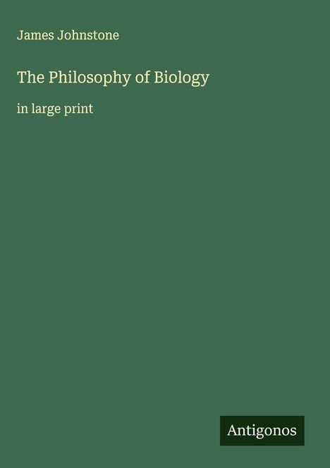 James Johnstone: The Philosophy of Biology, Buch