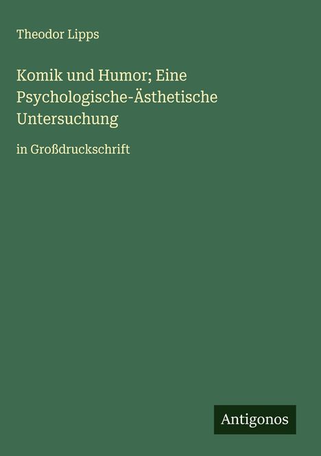 Theodor Lipps: Komik und Humor; Eine Psychologische-Ästhetische Untersuchung, Buch