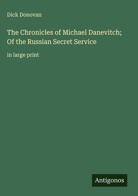 Dick Donovan: The Chronicles of Michael Danevitch; Of the Russian Secret Service, Buch