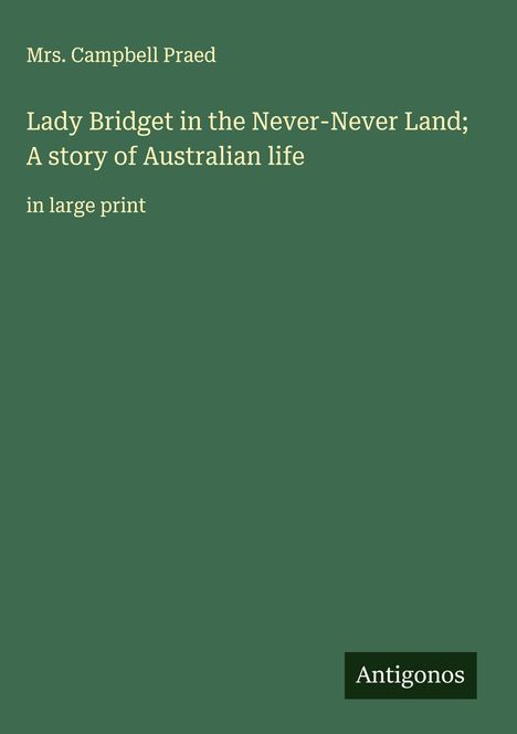 Campbell Praed: Lady Bridget in the Never-Never Land; A story of Australian life, Buch