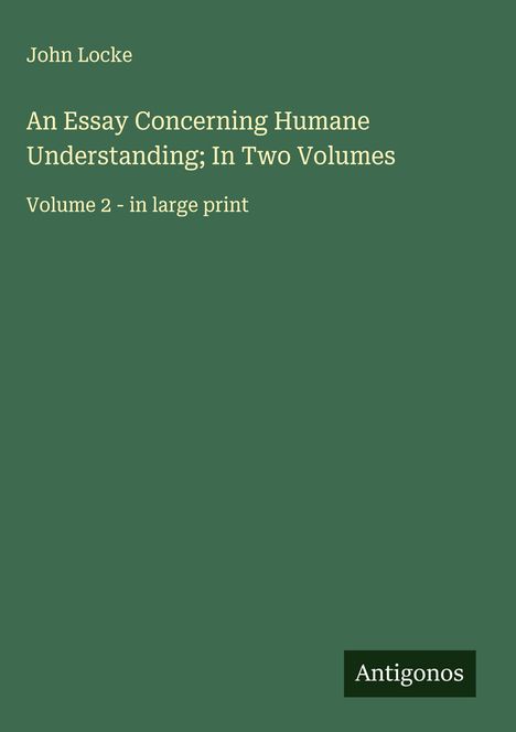 John Locke: An Essay Concerning Humane Understanding; In Two Volumes, Buch