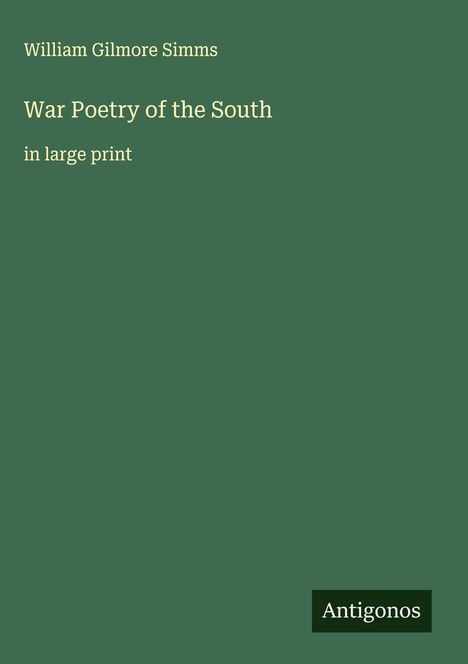 William Gilmore Simms: War Poetry of the South, Buch