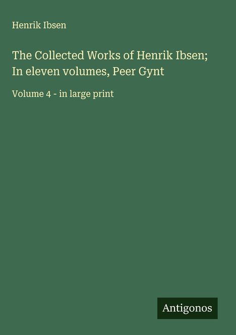 Henrik Ibsen: The Collected Works of Henrik Ibsen; In eleven volumes, Peer Gynt, Buch