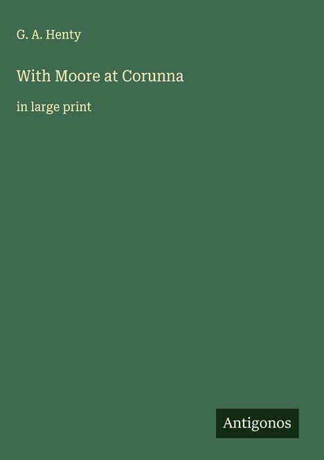 G. A. Henty: With Moore at Corunna, Buch