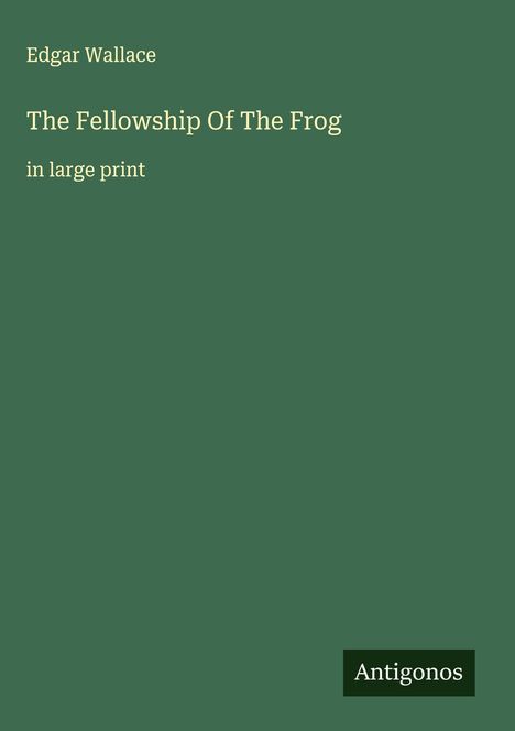 Edgar Wallace: The Fellowship Of The Frog, Buch