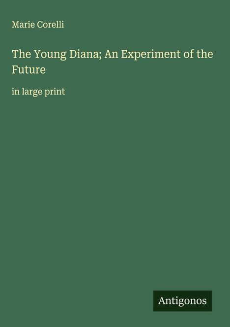 Marie Corelli: The Young Diana; An Experiment of the Future, Buch