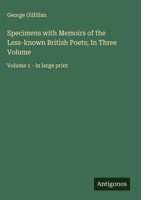 George Gilfillan: Specimens with Memoirs of the Less-known British Poets; In Three Volume, Buch