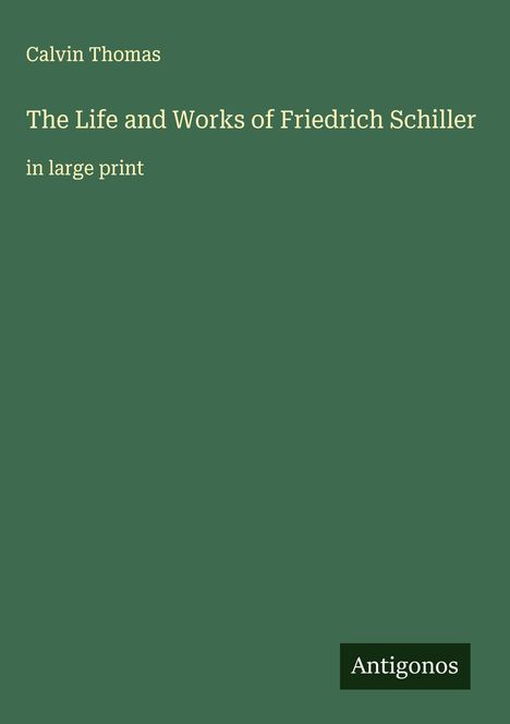 Calvin Thomas: The Life and Works of Friedrich Schiller, Buch