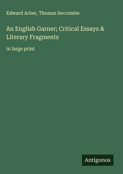 Edward Arber: An English Garner; Critical Essays & Literary Fragments, Buch