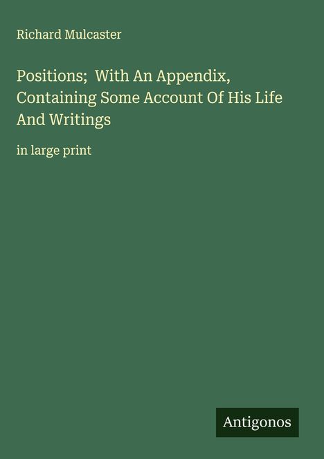 Richard Mulcaster: Positions; With An Appendix, Containing Some Account Of His Life And Writings, Buch