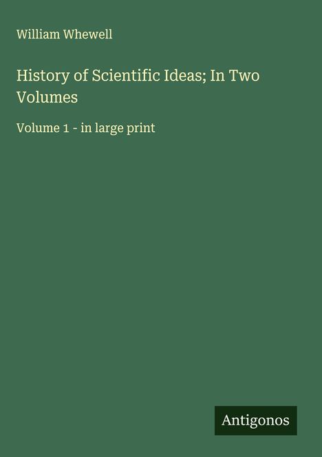 William Whewell: History of Scientific Ideas; In Two Volumes, Buch