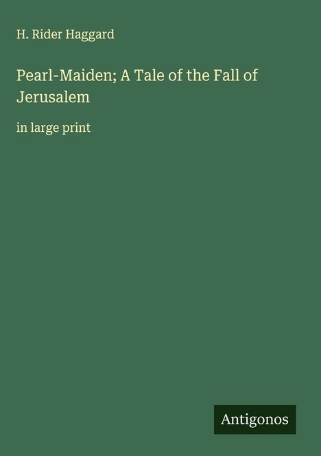 H. Rider Haggard: Pearl-Maiden; A Tale of the Fall of Jerusalem, Buch