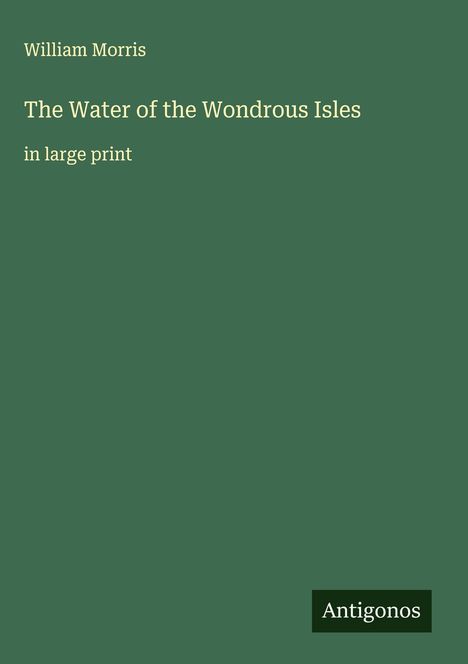 William Morris: The Water of the Wondrous Isles, Buch