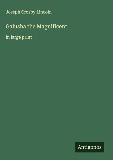 Joseph Crosby Lincoln: Galusha the Magnificent, Buch