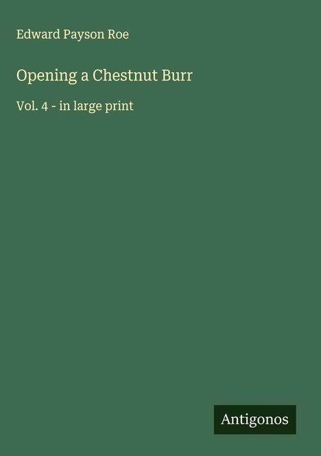 Edward Payson Roe: Opening a Chestnut Burr, Buch