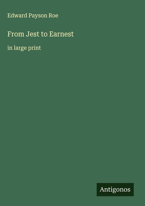 Edward Payson Roe: From Jest to Earnest, Buch