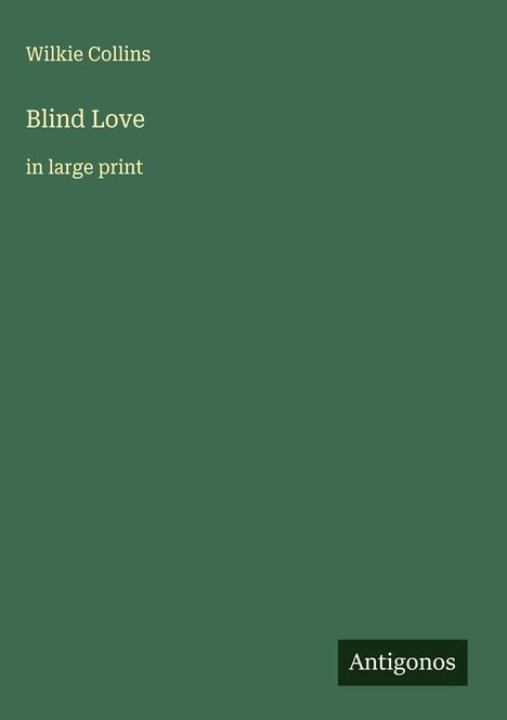 Wilkie Collins: Blind Love, Buch