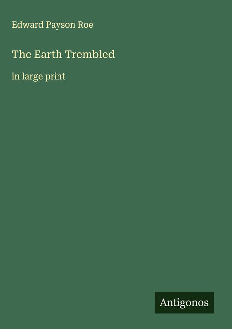 Edward Payson Roe: The Earth Trembled, Buch