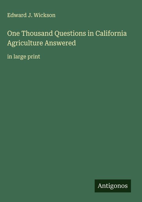 Edward J. Wickson: One Thousand Questions in California Agriculture Answered, Buch