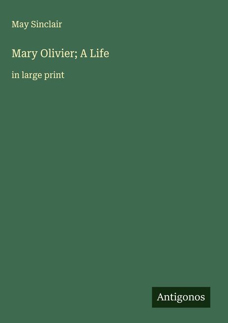 May Sinclair: Mary Olivier; A Life, Buch