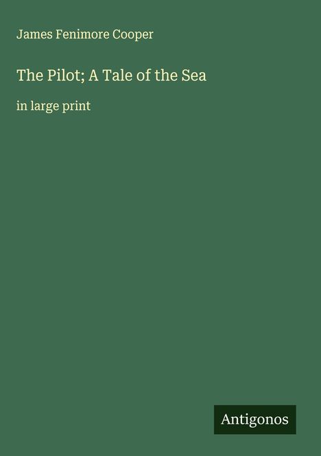 James Fenimore Cooper: The Pilot; A Tale of the Sea, Buch
