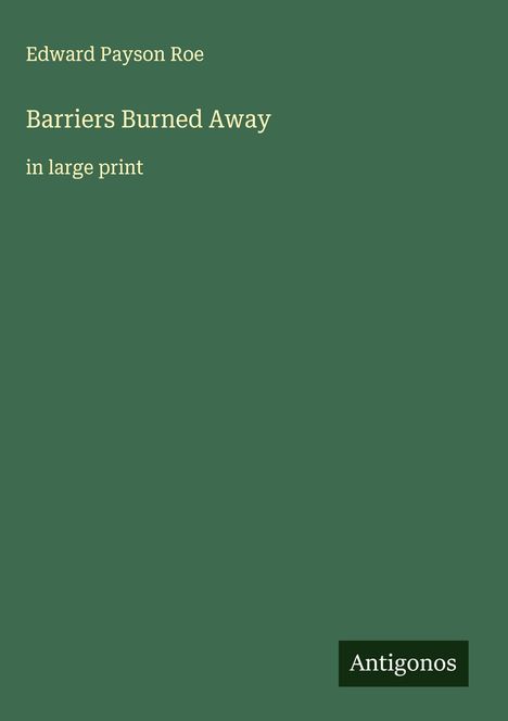 Edward Payson Roe: Barriers Burned Away, Buch