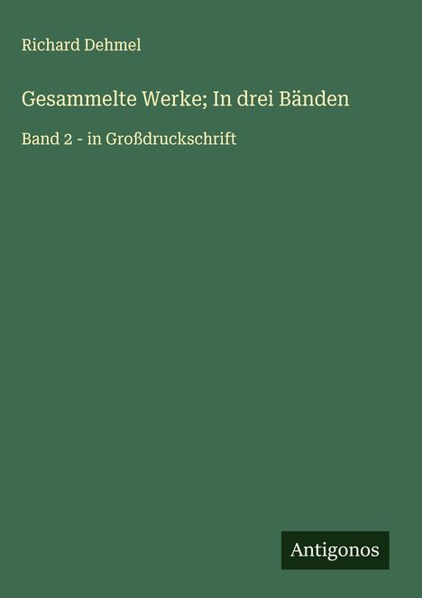 Richard Dehmel (1863-1920): Gesammelte Werke; In drei Bänden, Buch