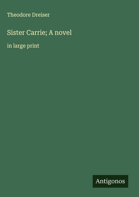 Theodore Dreiser: Sister Carrie; A novel, Buch