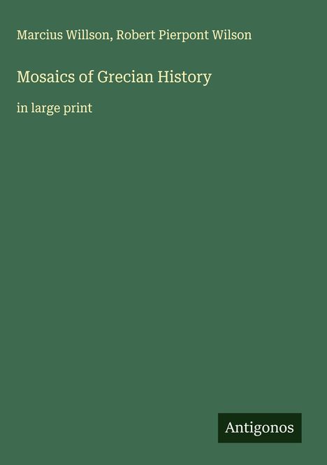 Marcius Willson: Mosaics of Grecian History, Buch