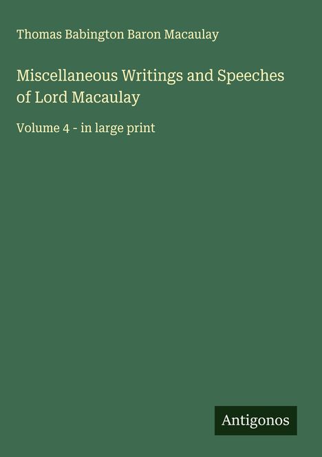 Thomas Babington Baron Macaulay: Miscellaneous Writings and Speeches of Lord Macaulay, Buch