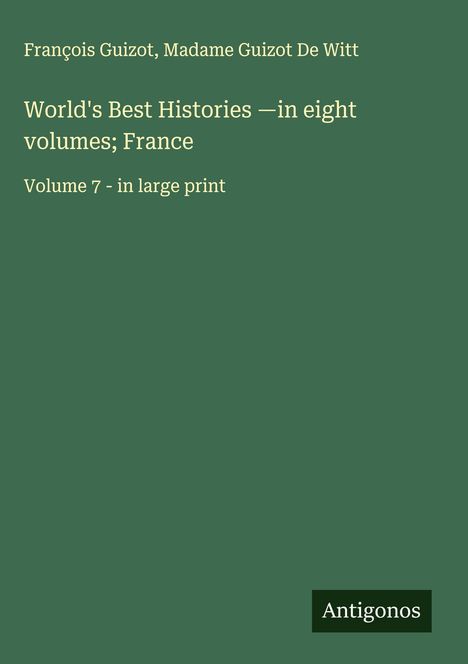 François Guizot: World's Best Histories -in eight volumes; France, Buch