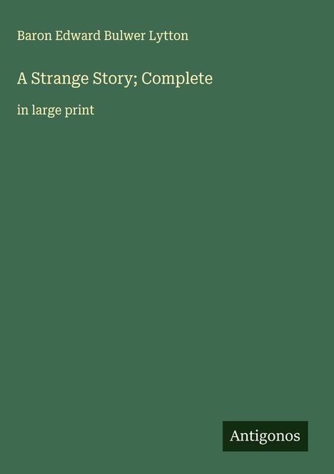 Baron Edward Bulwer Lytton: A Strange Story; Complete, Buch