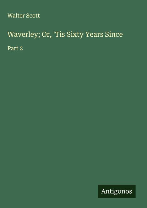 Walter Scott: Waverley; Or, 'Tis Sixty Years Since, Buch
